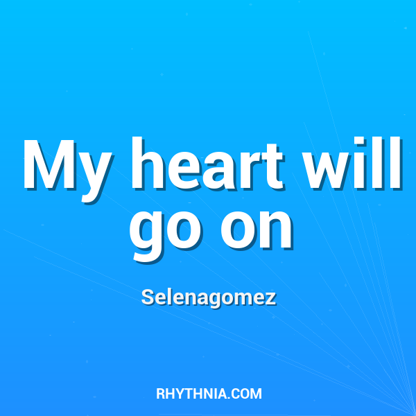 My heart will go on