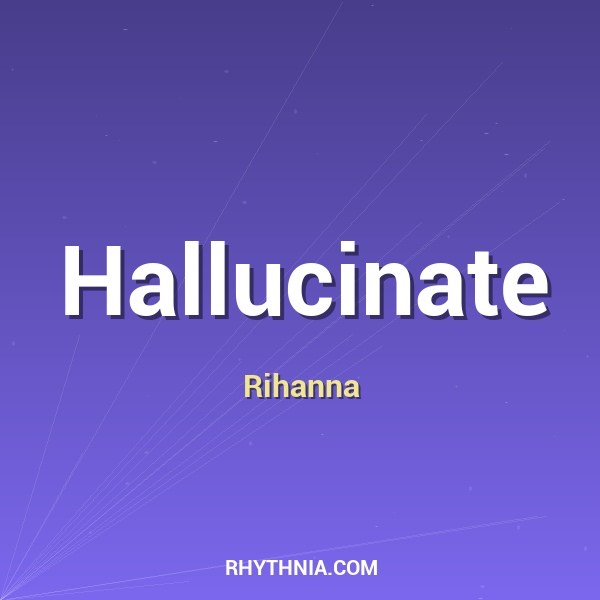 Hallucinate