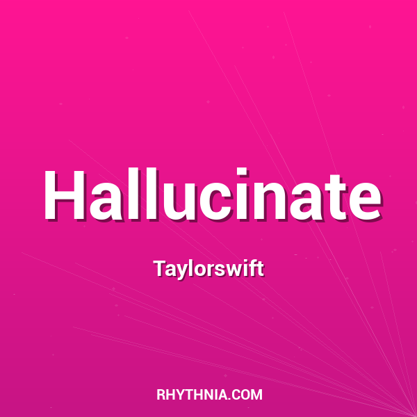 Hallucinate