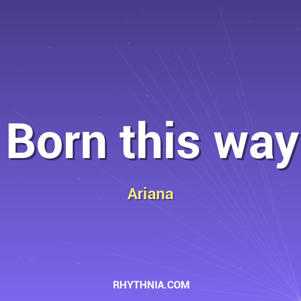Born this way