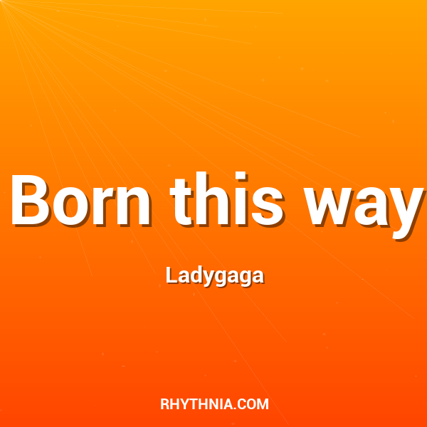 Born this way
