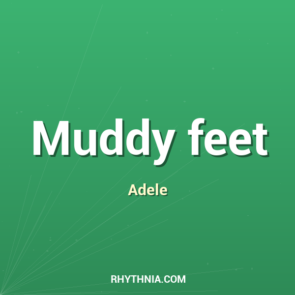 Muddy feet