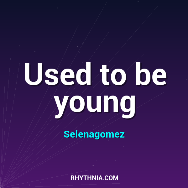 Used to be young