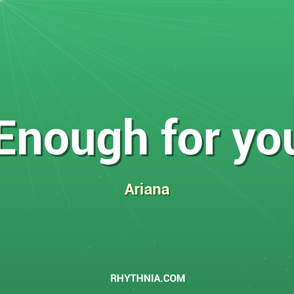 Enough for you