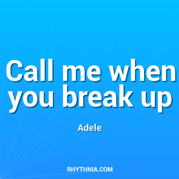 Call me when you break up