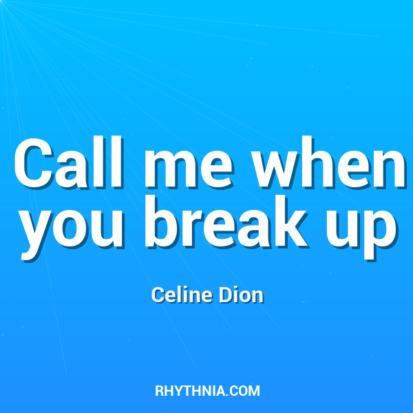 Call me when you break up