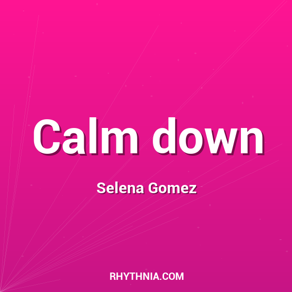 Calm down