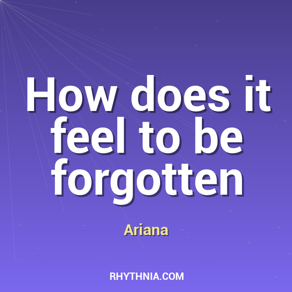 How does it feel to be forgotten