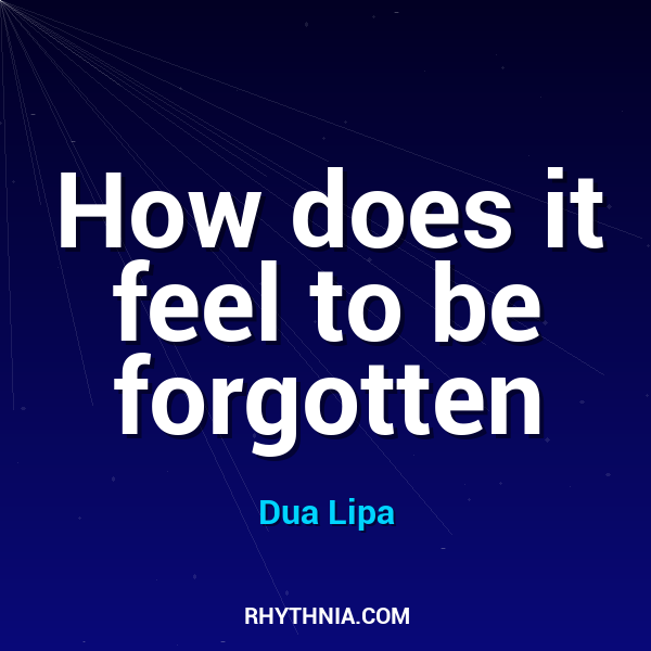 How does it feel to be forgotten