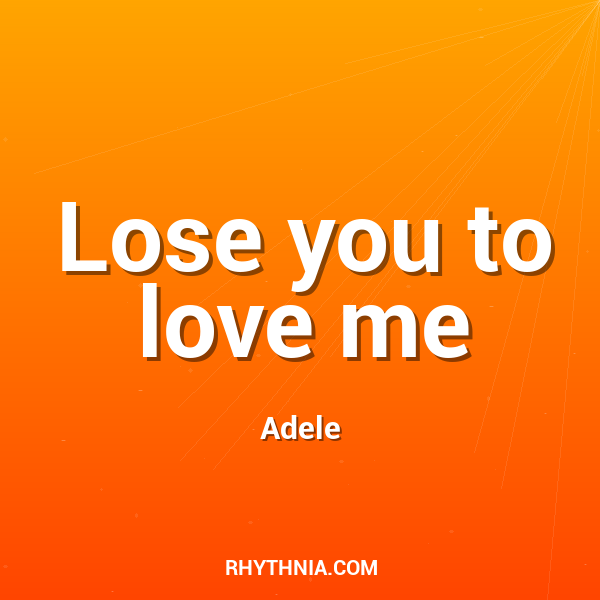 Lose you to love me