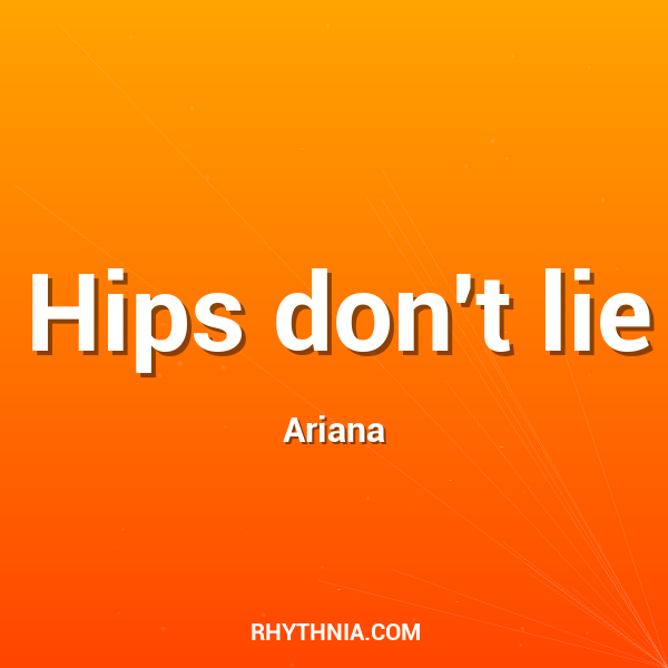 Hips don't lie