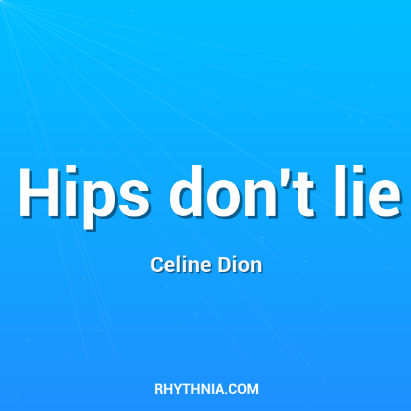 Hips don't lie