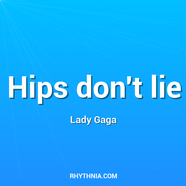 Hips don't lie