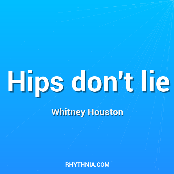 Hips don't lie