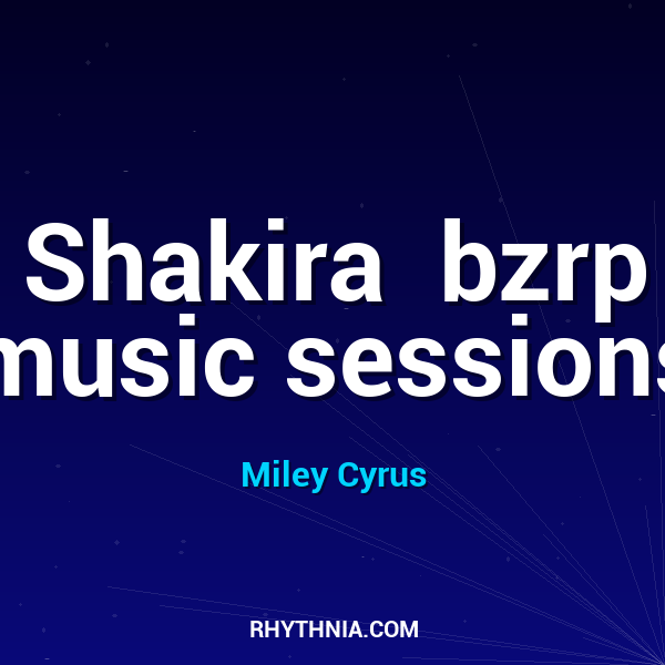 Shakira  bzrp music sessions