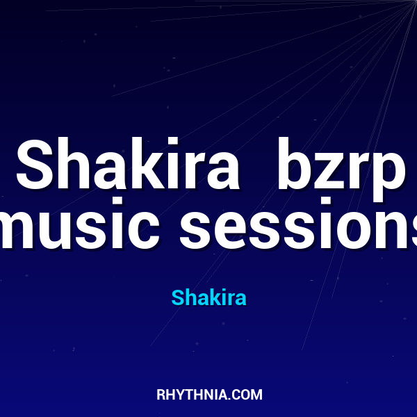 Shakira  bzrp music sessions