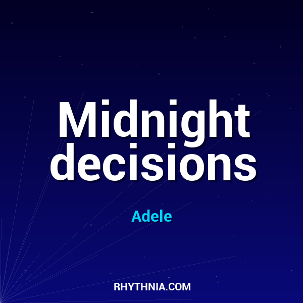 Midnight decisions