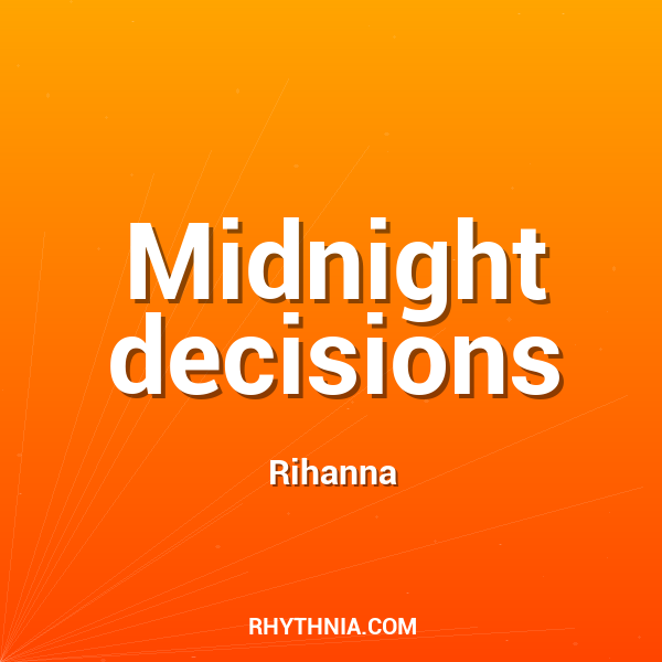 Midnight decisions