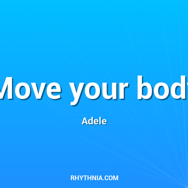 Move your body