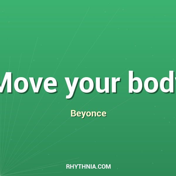 Move your body