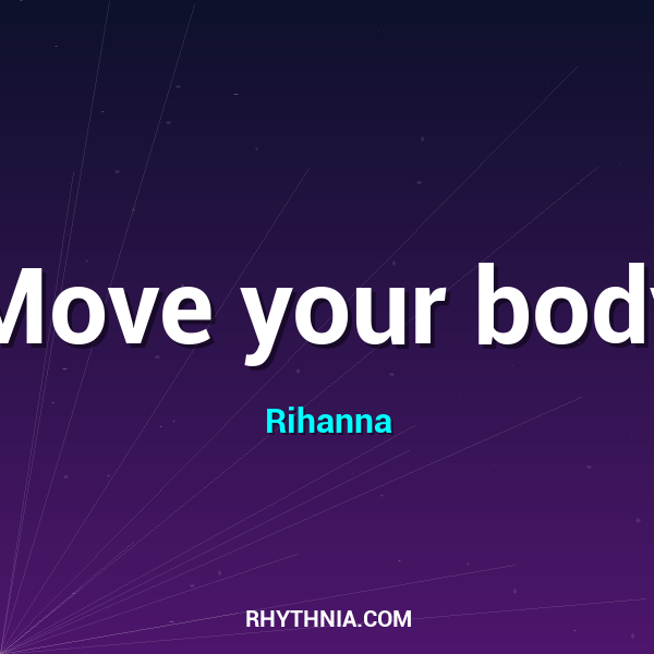 Move your body