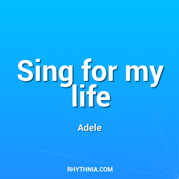 Sing for my life