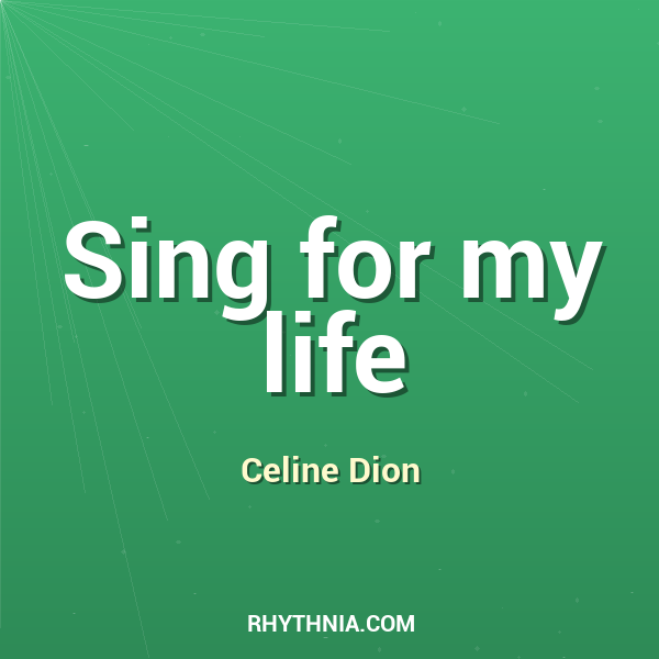 Sing for my life