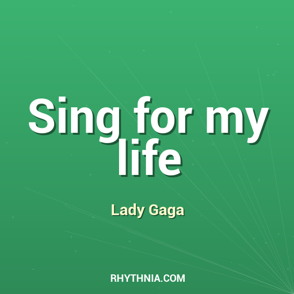 Sing for my life