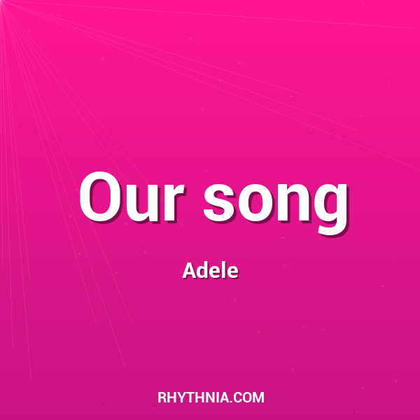 Our song