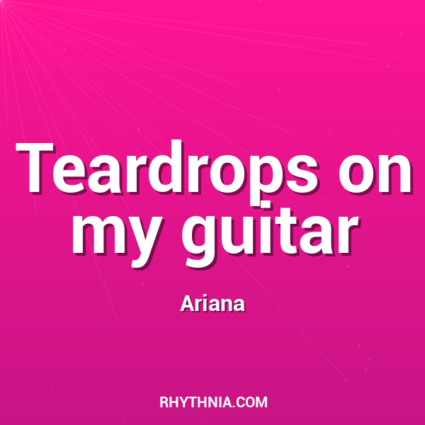 Teardrops on my guitar