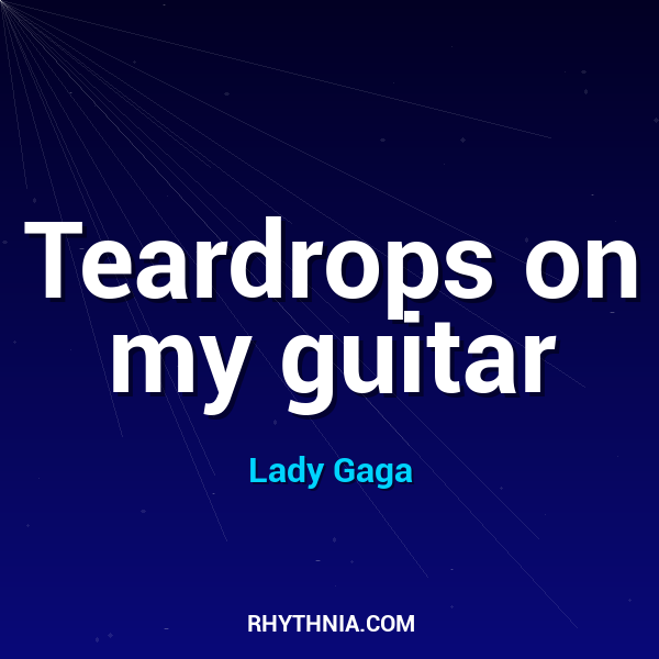 Teardrops on my guitar