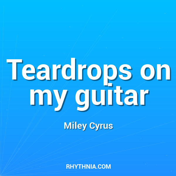 Teardrops on my guitar
