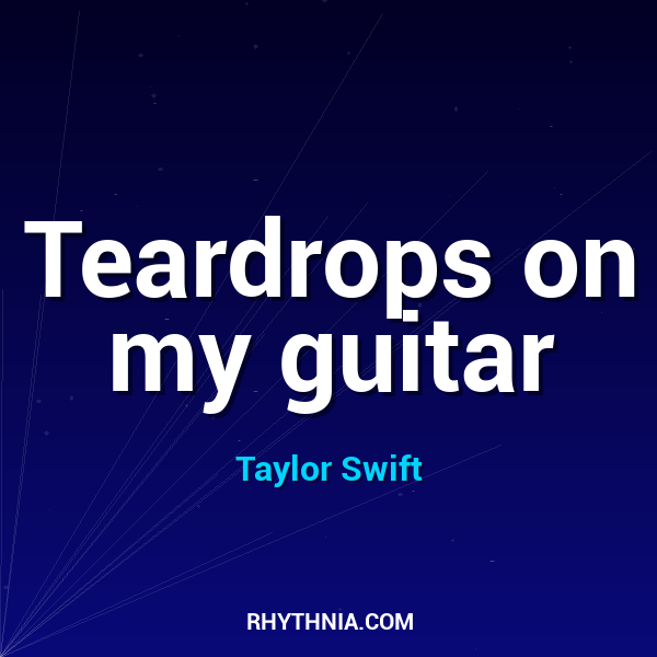 Teardrops on my guitar