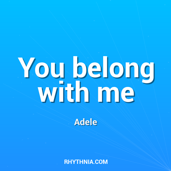 You belong with me