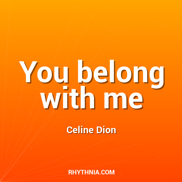 You belong with me