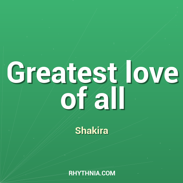 Greatest love of all