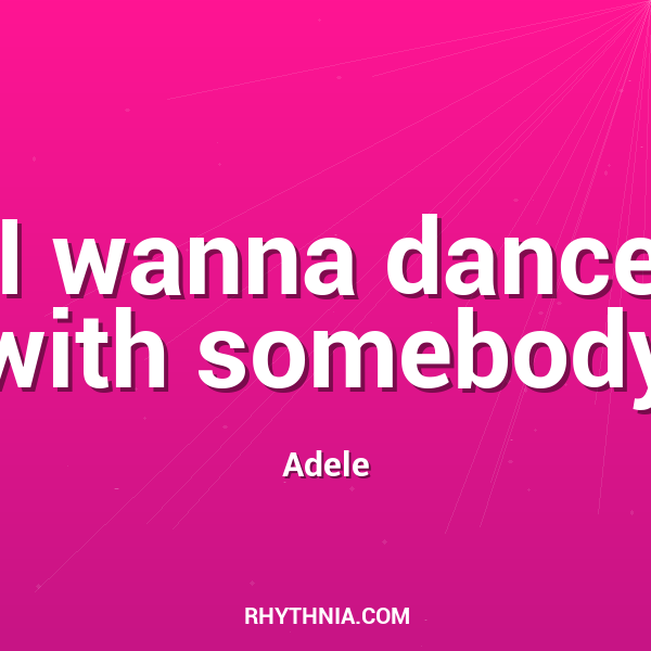 I wanna dance with somebody