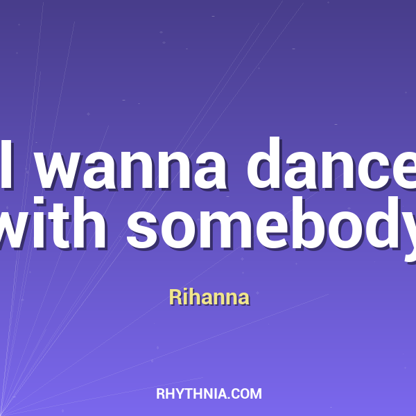 I wanna dance with somebody