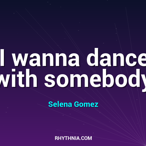 I wanna dance with somebody