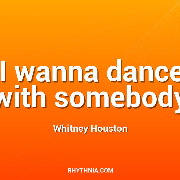 I wanna dance with somebody