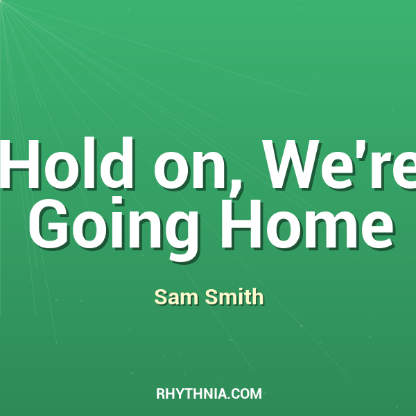 Hold on, We're Going Home