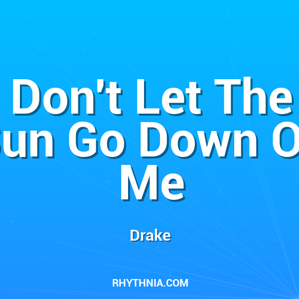 Don't Let The Sun Go Down On Me