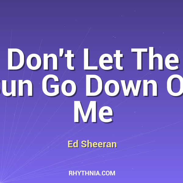 Don't Let The Sun Go Down On Me