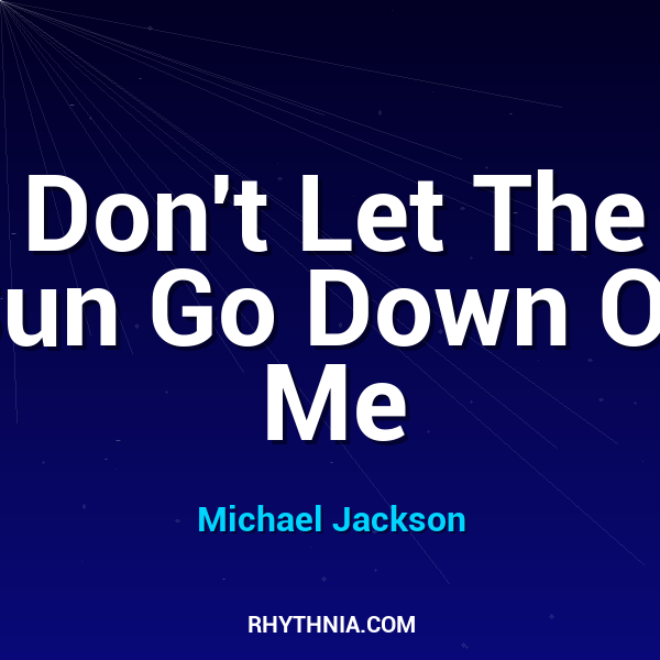 Don't Let The Sun Go Down On Me