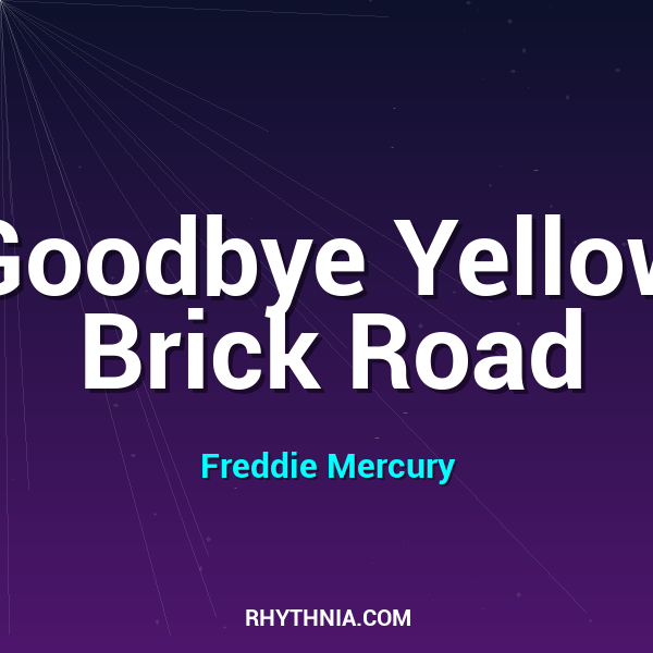 Goodbye Yellow Brick Road