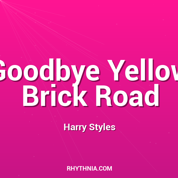 Goodbye Yellow Brick Road