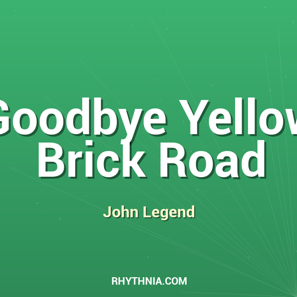 Goodbye Yellow Brick Road