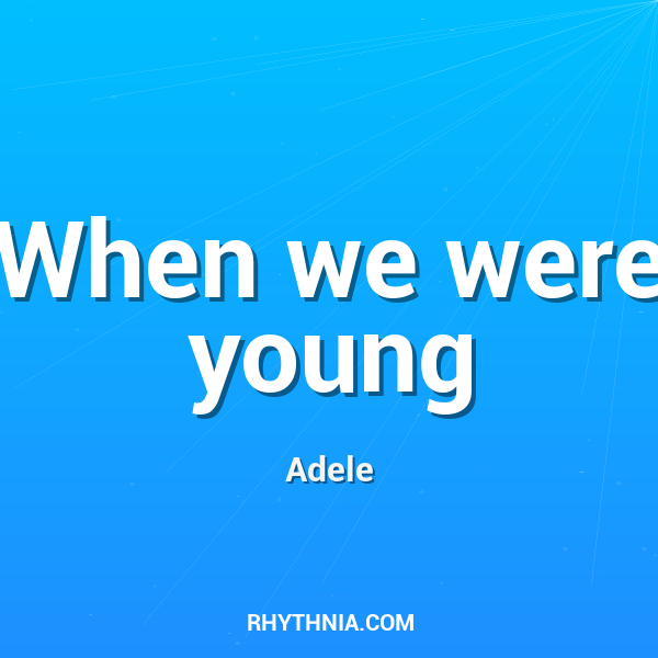 When we were young