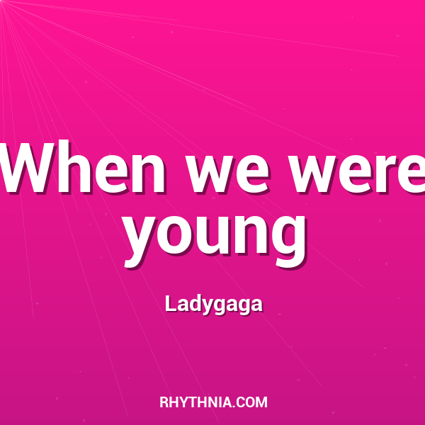 When we were young