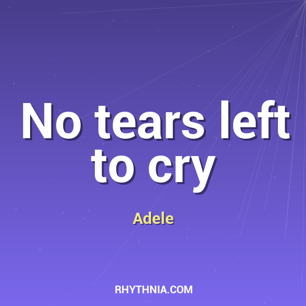No tears left to cry